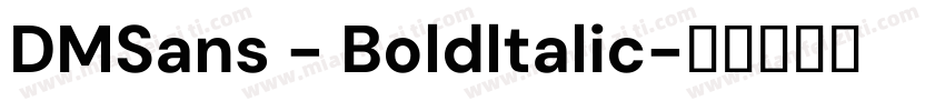 DMSans - Boldltalic字体转换